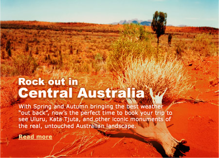 Get your hot on this Winter in Central Australia. With temperatures down to the low 30s from May through July, now's the perfect time to book your trip to see Uluru, Kata Tjuta, and other iconic monuments of the real, untouched Australian landscape. Select here to read more.